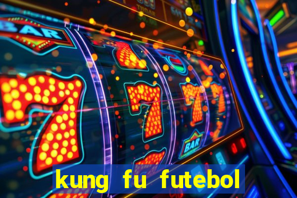 kung fu futebol clube filme completo dublado download via mega