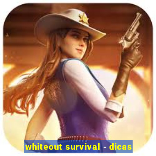 whiteout survival - dicas