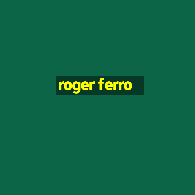 roger ferro