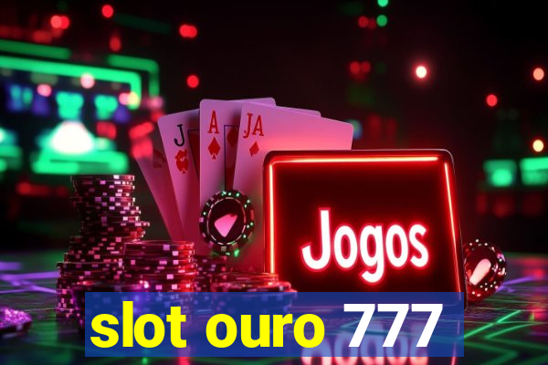 slot ouro 777