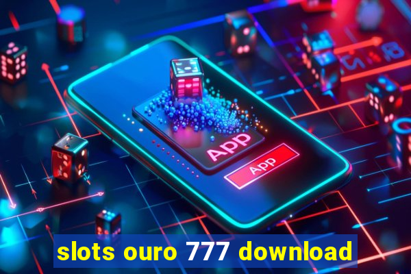 slots ouro 777 download