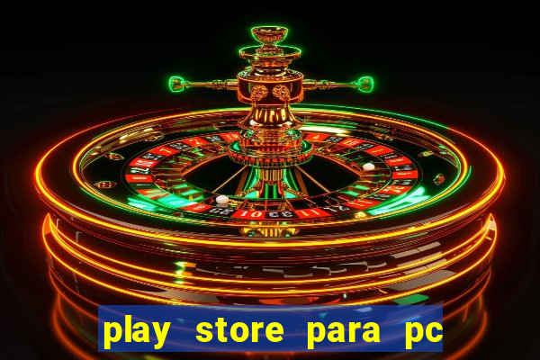 play store para pc windows 7