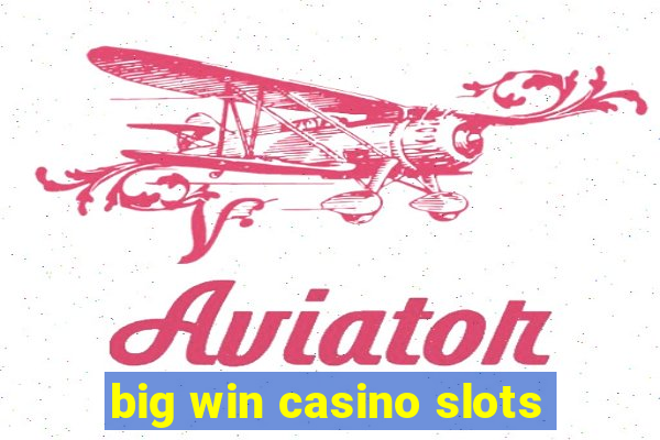 big win casino slots