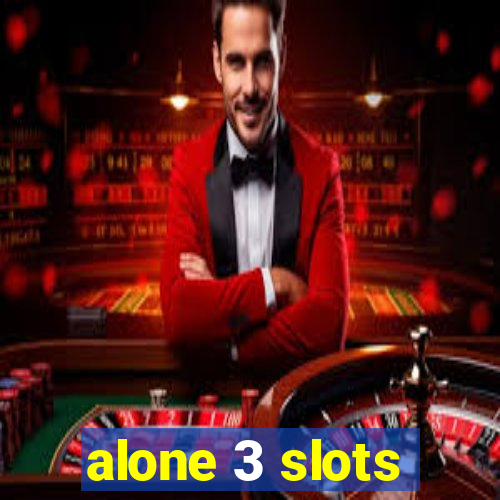 alone 3 slots