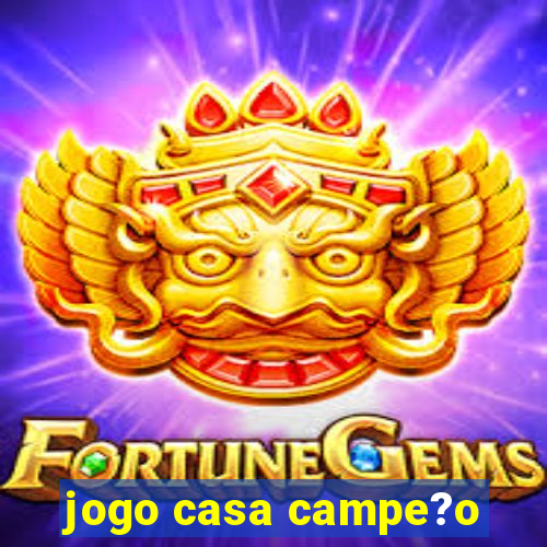 jogo casa campe?o