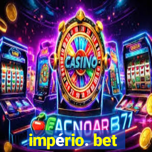 império. bet