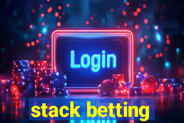 stack betting