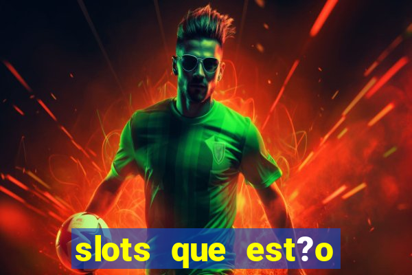 slots que est?o pagando agora