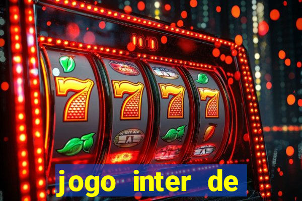 jogo inter de mil?o onde assistir