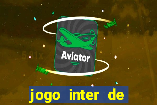 jogo inter de mil?o onde assistir