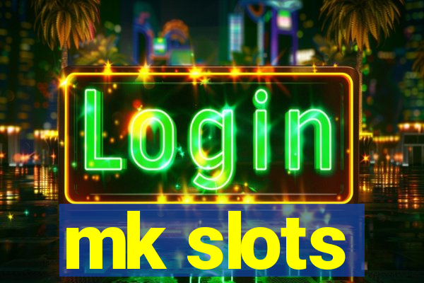 mk slots