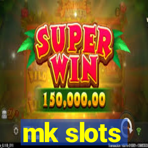 mk slots