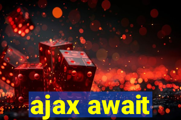 ajax await