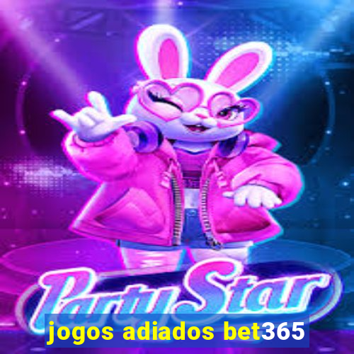 jogos adiados bet365