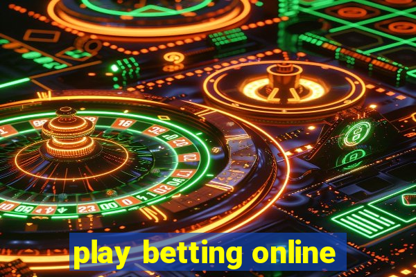 play betting online