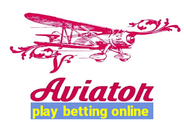 play betting online