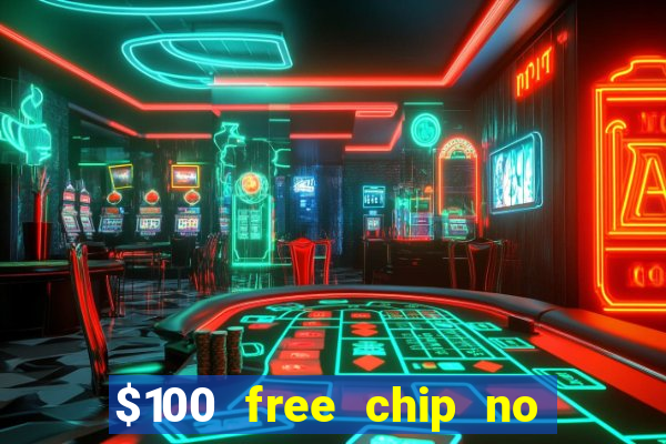 $100 free chip no deposit casino