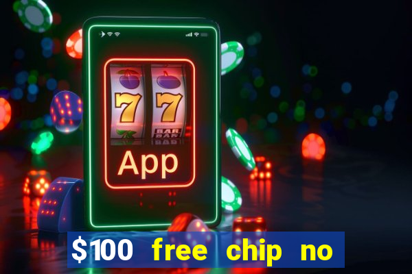 $100 free chip no deposit casino