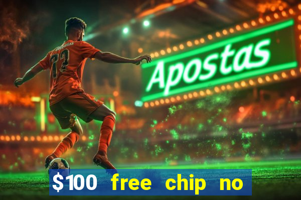 $100 free chip no deposit casino