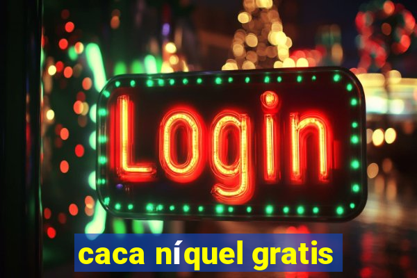 caca níquel gratis