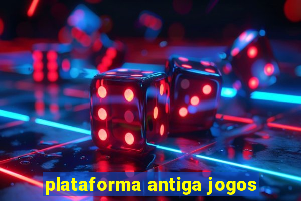 plataforma antiga jogos