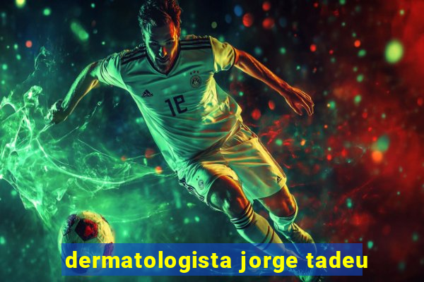 dermatologista jorge tadeu