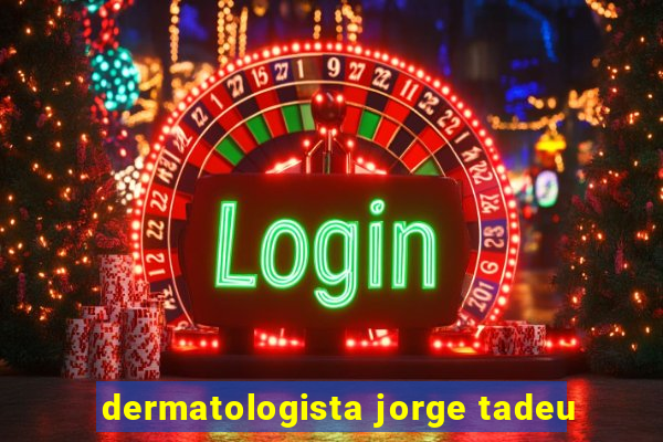 dermatologista jorge tadeu