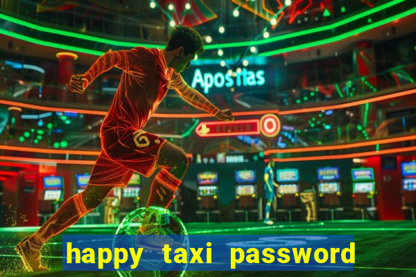 happy taxi password road 96