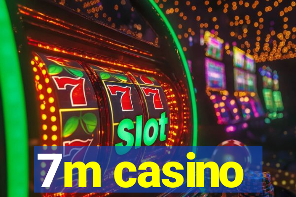 7m casino