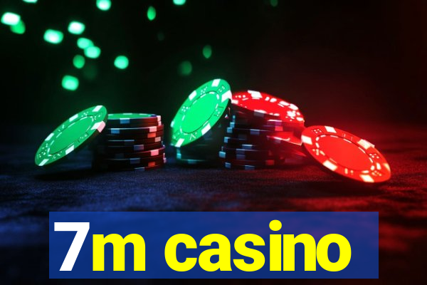 7m casino