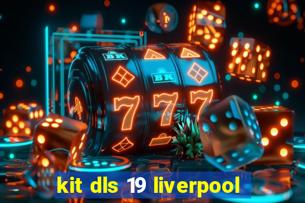 kit dls 19 liverpool