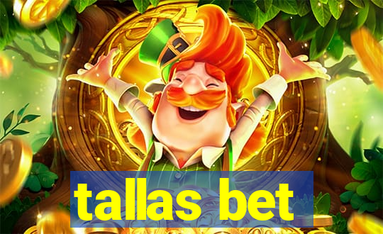 tallas bet