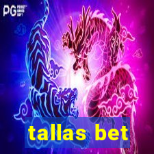 tallas bet