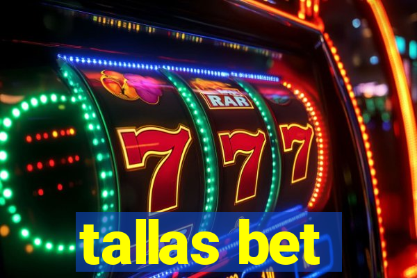 tallas bet