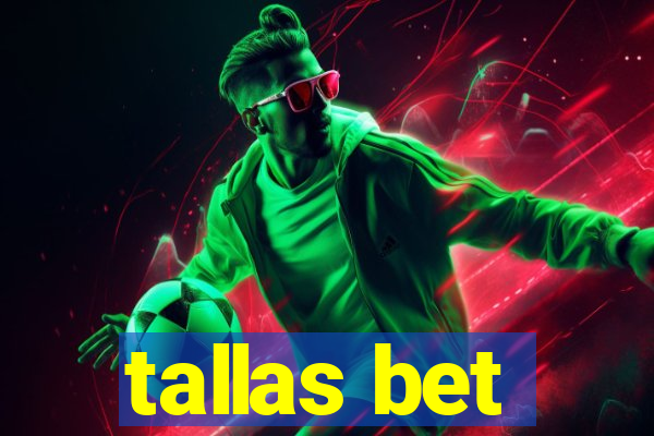 tallas bet