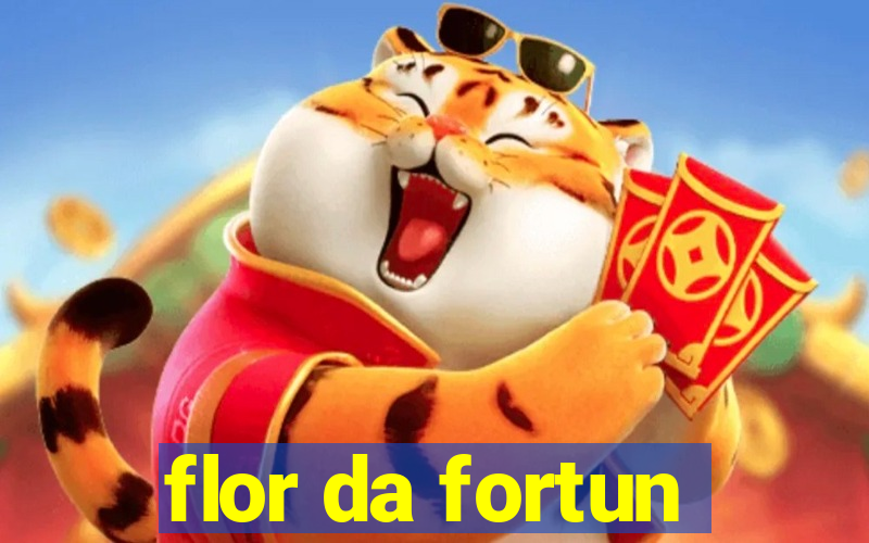 flor da fortun