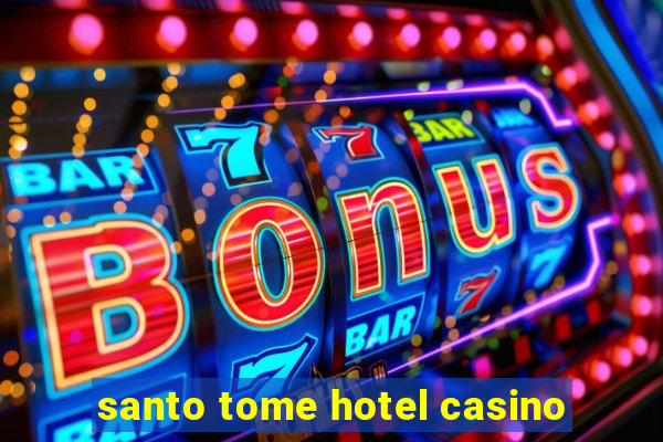 santo tome hotel casino