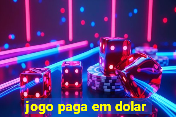 jogo paga em dolar