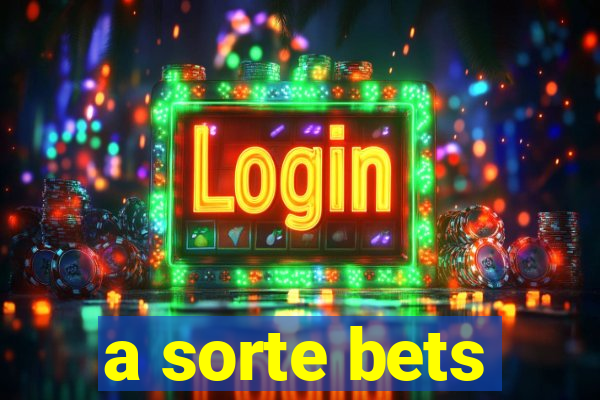 a sorte bets