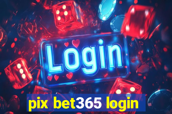 pix bet365 login