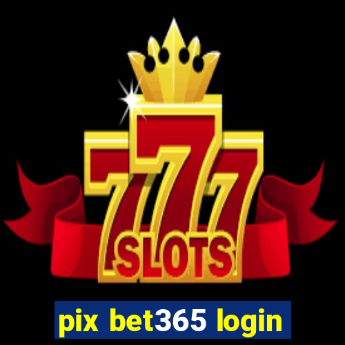 pix bet365 login