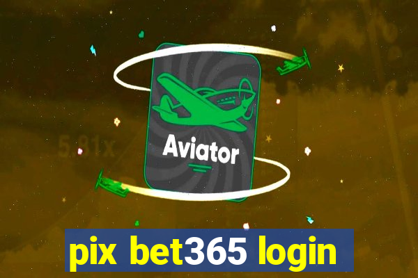 pix bet365 login