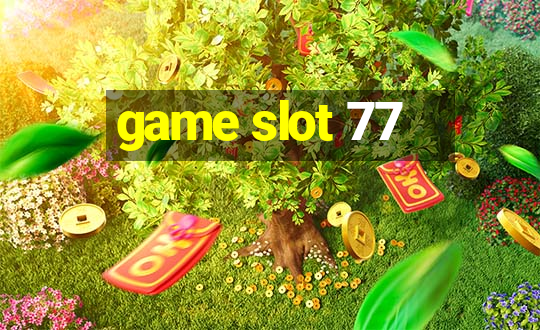 game slot 77