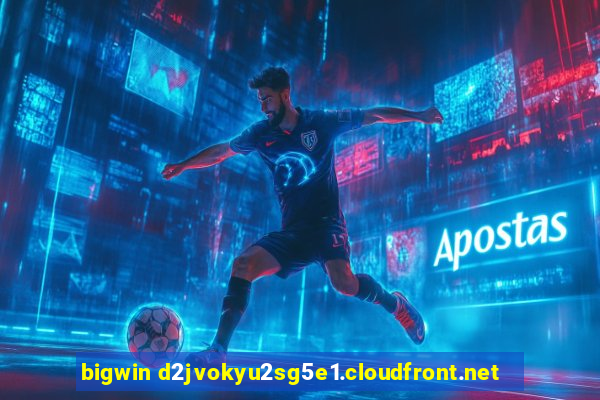 bigwin d2jvokyu2sg5e1.cloudfront.net