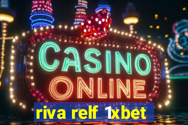 riva relf 1xbet