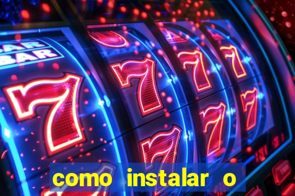 como instalar o jogo do tigre