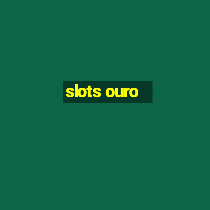 slots ouro