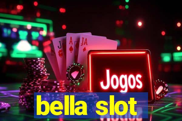 bella slot