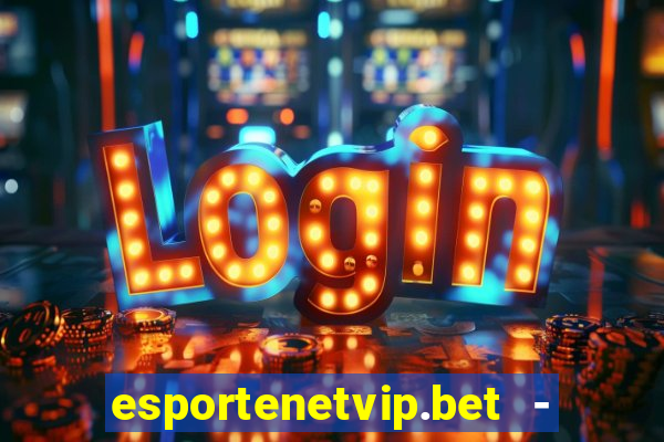 esportenetvip.bet - apostas online