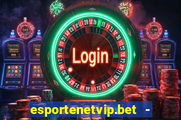 esportenetvip.bet - apostas online